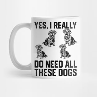 funny  yes,i really do need all these dogs Mug